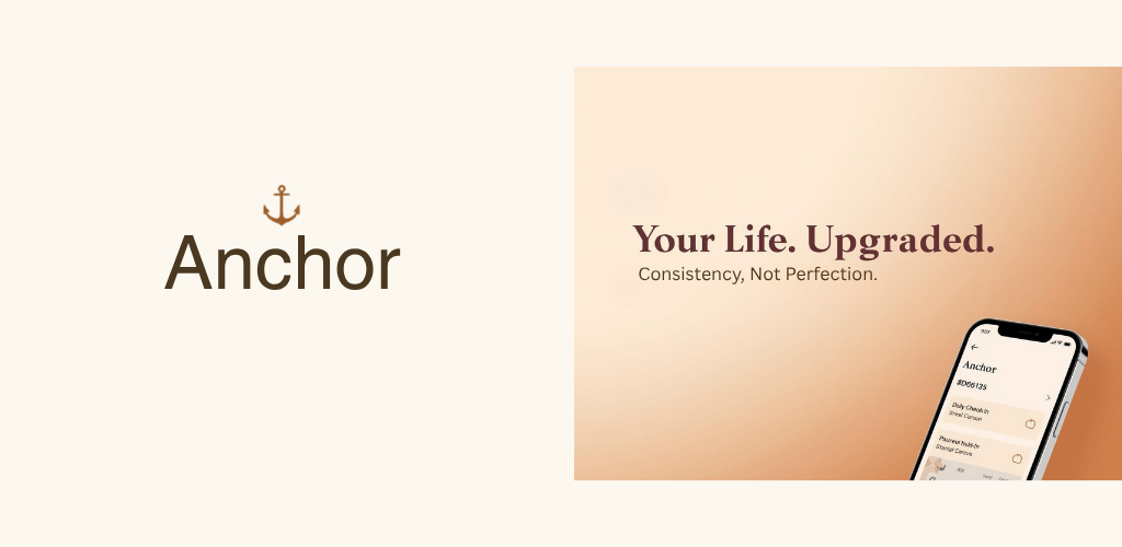 Anchor app - Your Life. Upgraded.